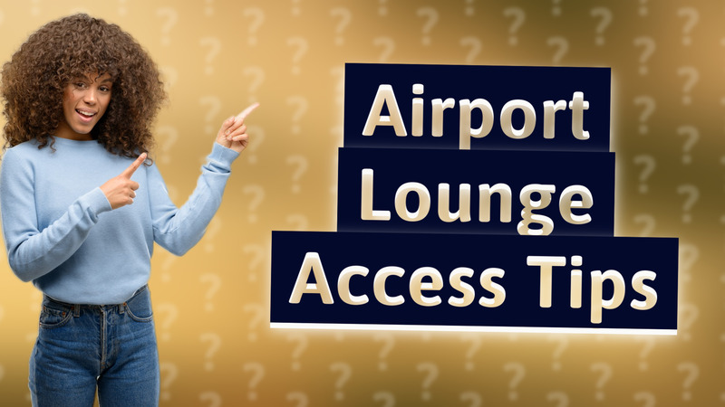 Airport Lounge Access Tips