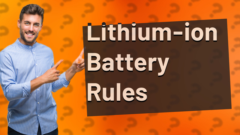 Lithium-ion Battery Rules