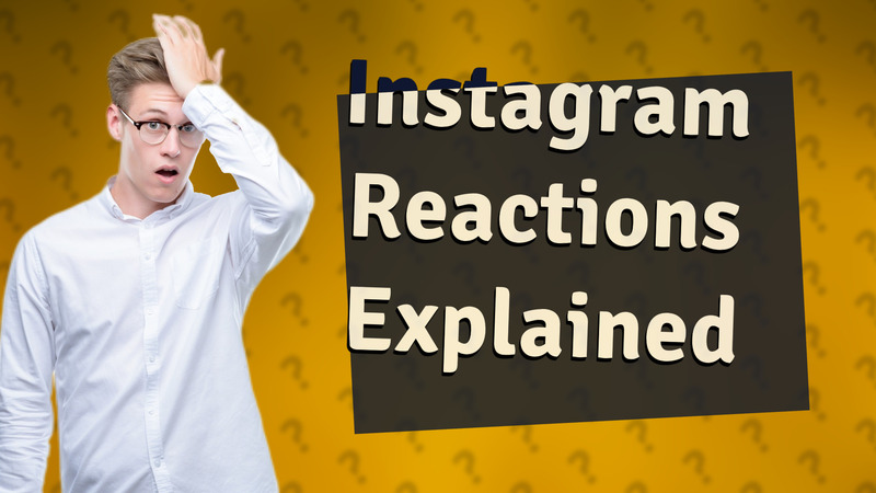 Instagram Reactions Explained