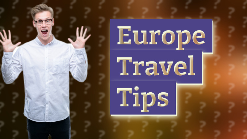 Europe Travel Tips