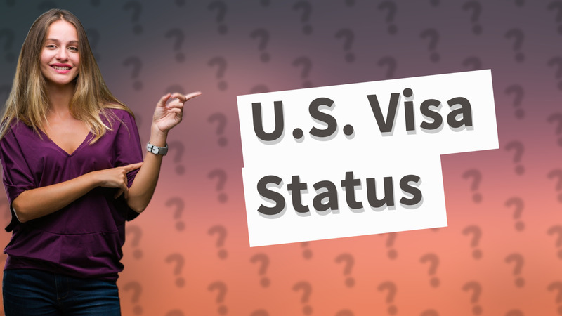 U.S. Visa Status