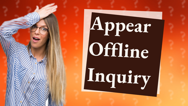 Appear Offline Inquiry