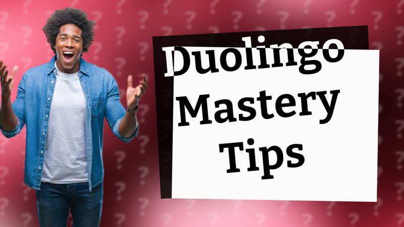 Duolingo Mastery Tips