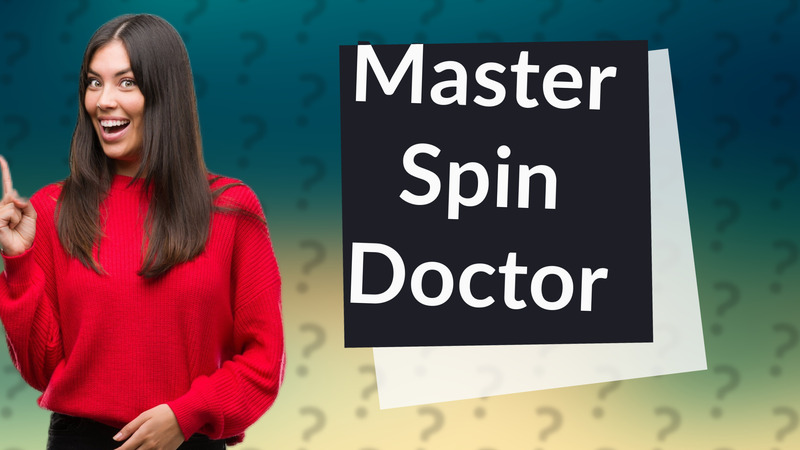 Master Spin Doctor