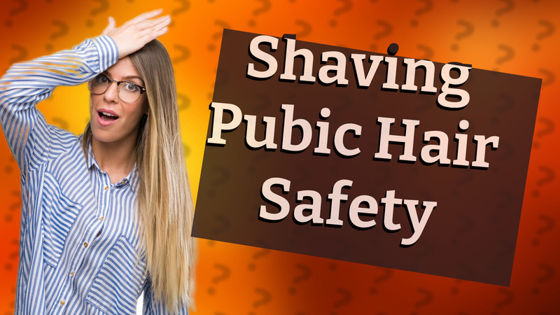 Shaving Pubic Hair Safety