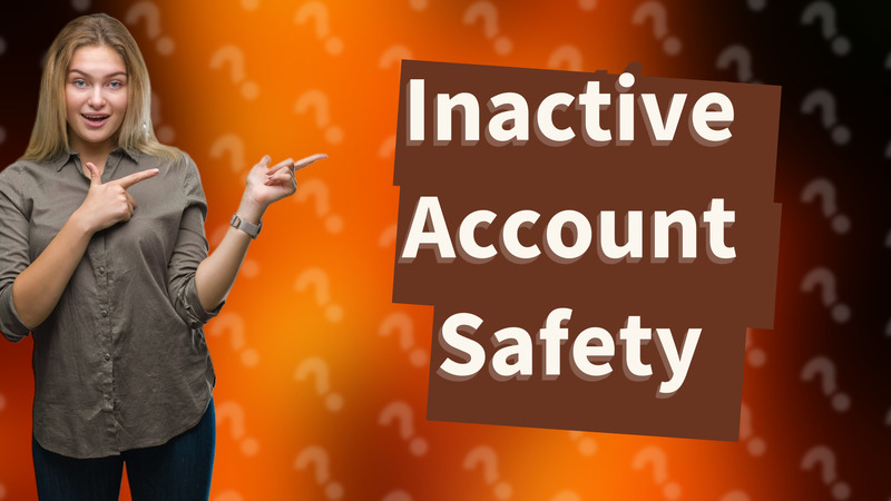 Inactive Account Safety