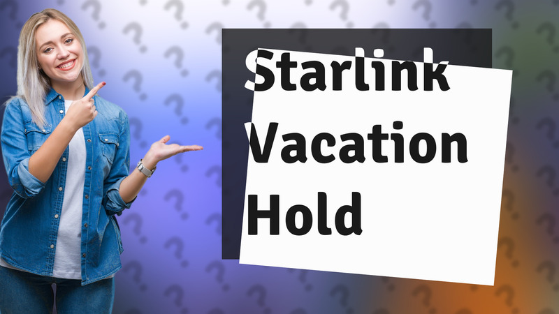 Starlink Vacation Hold