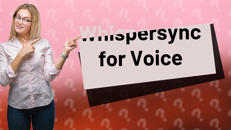 Whispersync for Voice