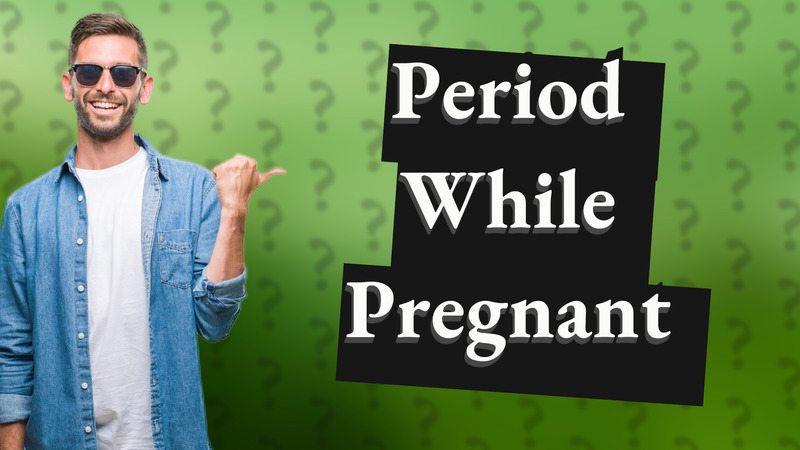 Period While Pregnant