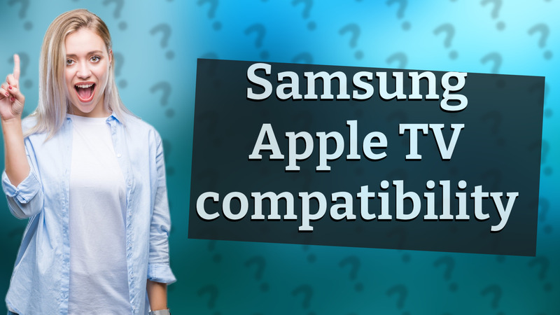 Samsung Apple TV compatibility