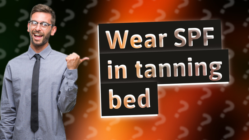 Wear SPF in tanning bed