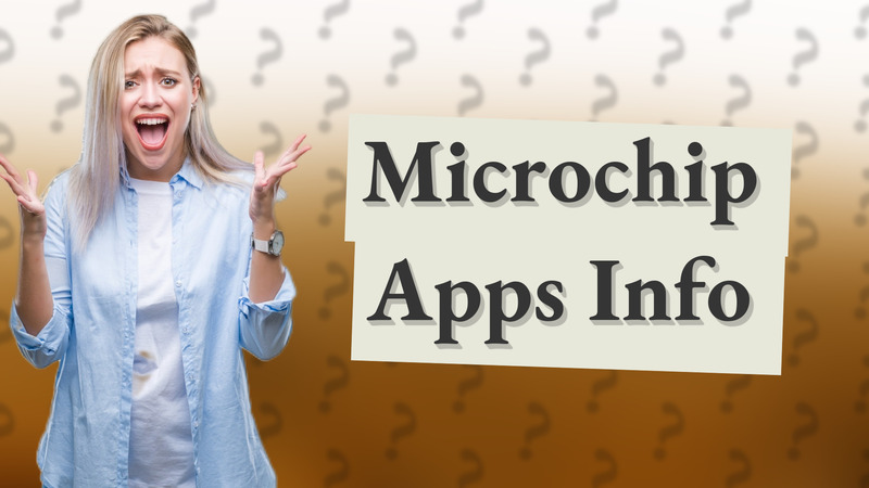 Microchip Apps Info