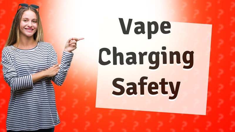 Vape Charging Safety