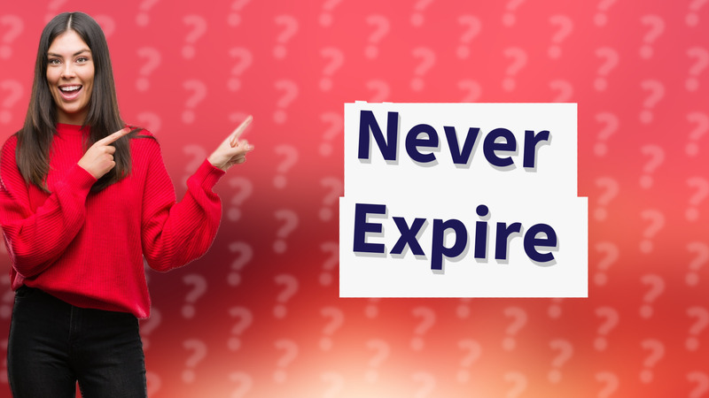 Never Expire