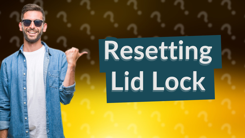 Resetting Lid Lock
