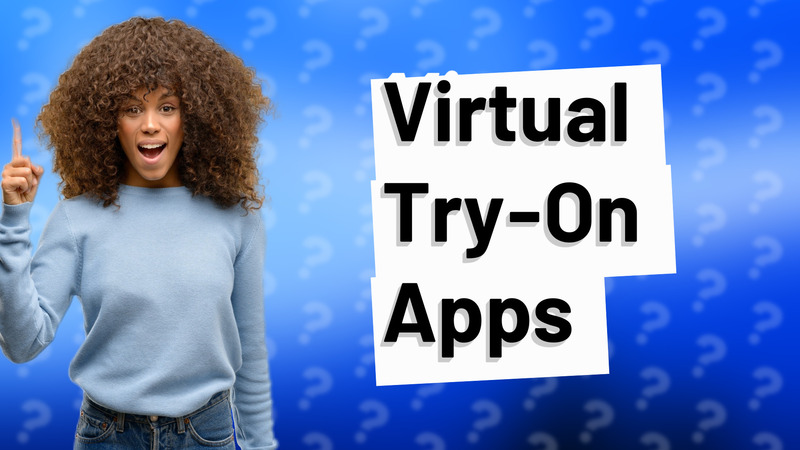 Virtual Try-On Apps