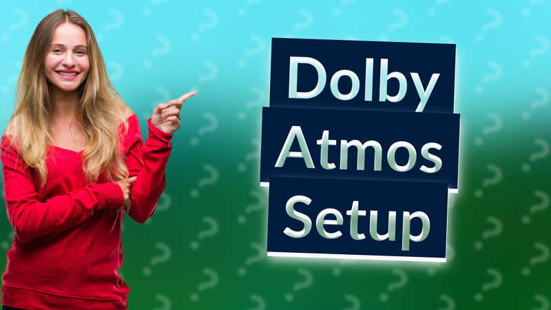 Dolby Atmos Setup