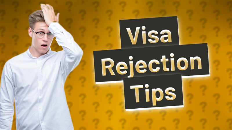 Visa Rejection Tips