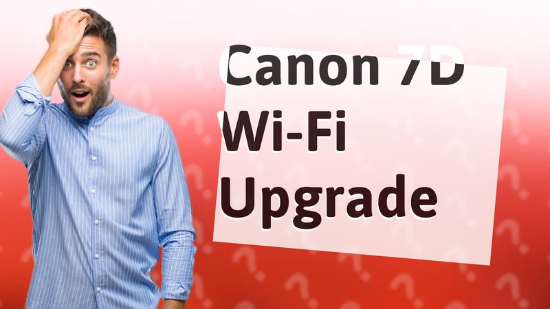 Canon 7D Wi-Fi Upgrade