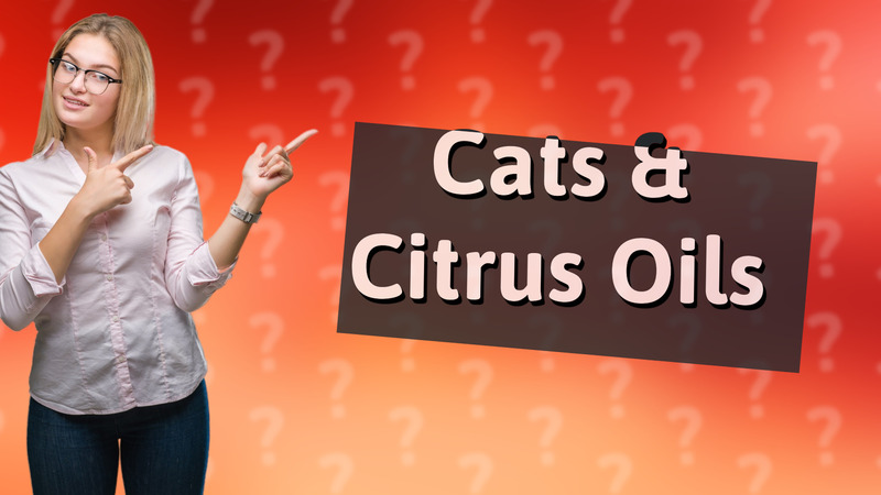 Cats & Citrus Oils