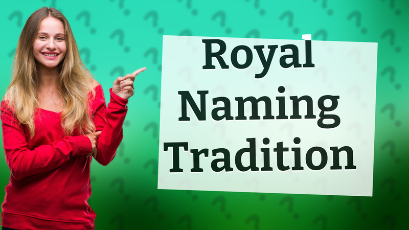 Royal Naming Tradition