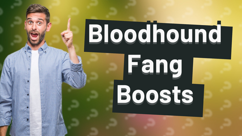 Bloodhound Fang Boosts