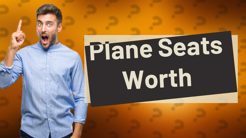 Plane Seats Worth