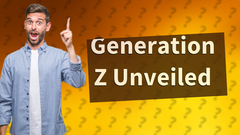 Generation Z Unveiled