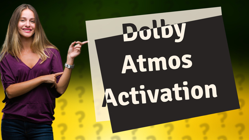 Dolby Atmos Activation