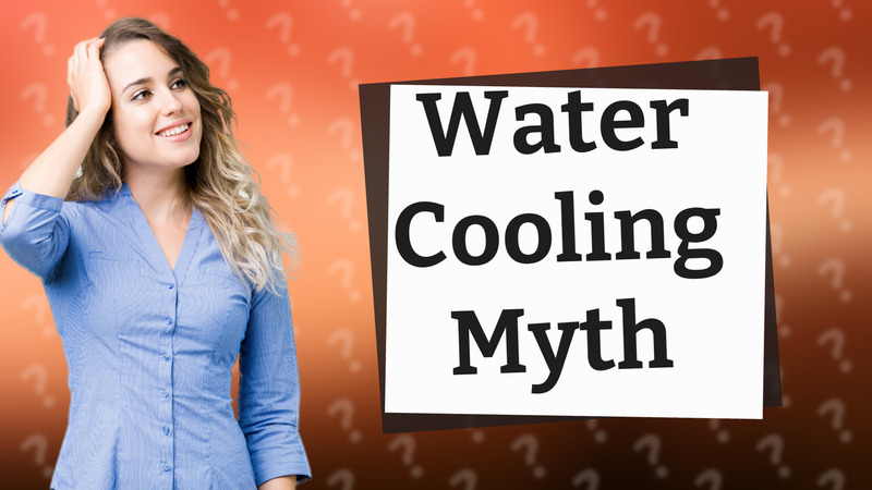 Water Cooling Myth