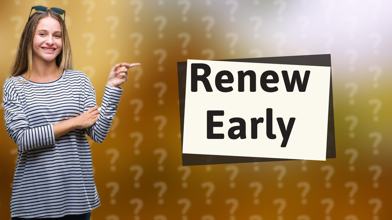 Renew Early