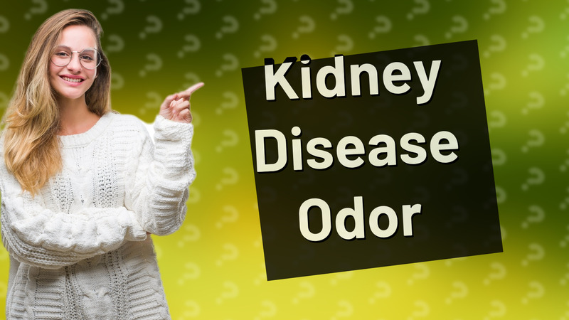 Kidney Disease Odor