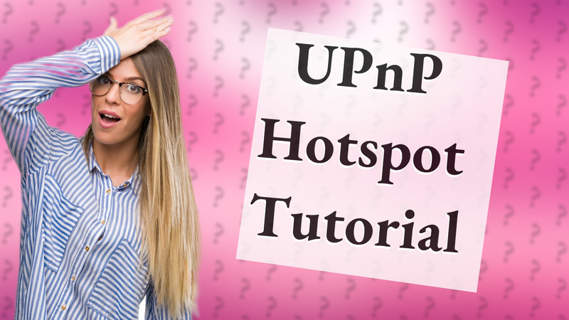 UPnP Hotspot Tutorial