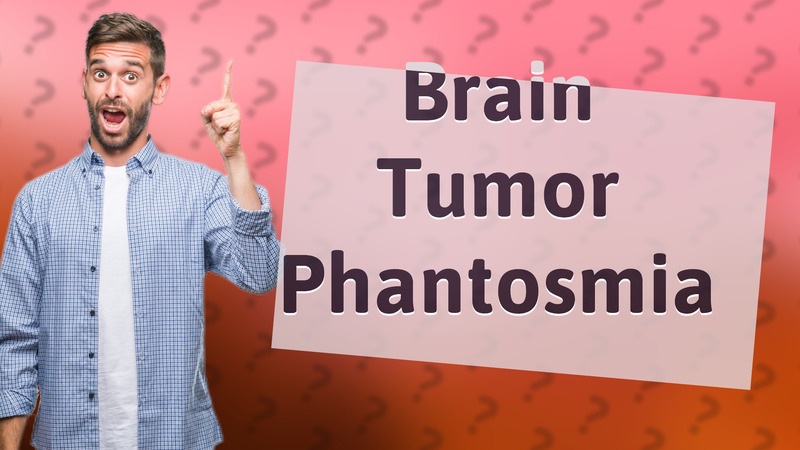 Brain Tumor Phantosmia