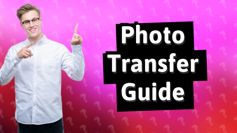 Photo Transfer Guide