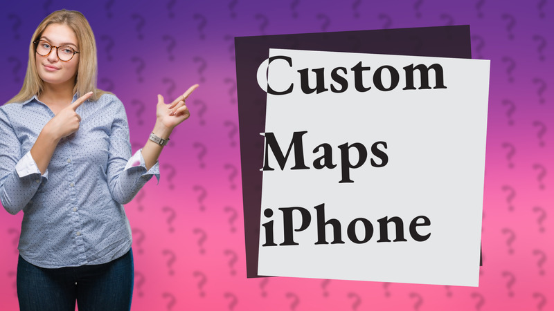 Custom Maps iPhone