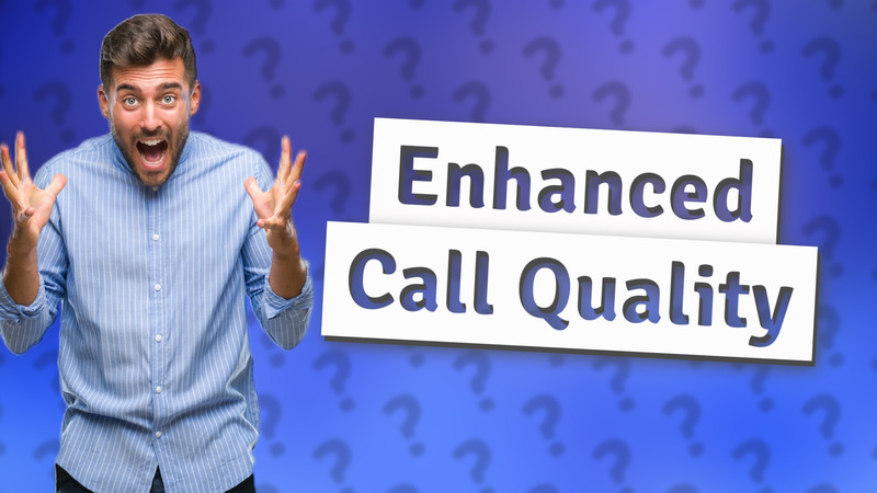 Enhanced Call Quality