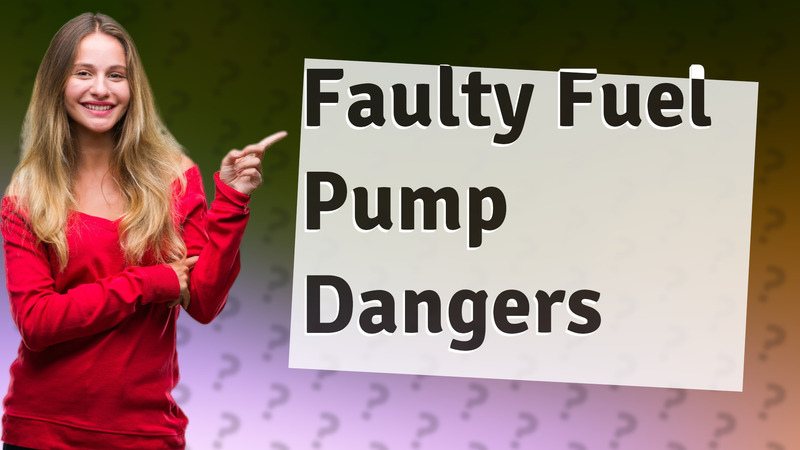 Faulty Fuel Pump Dangers