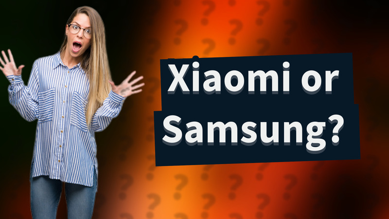 Xiaomi or Samsung?