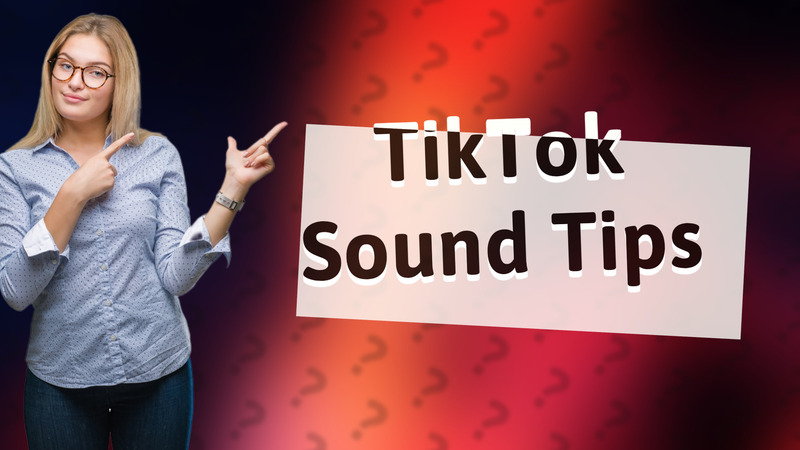 TikTok Sound Tips