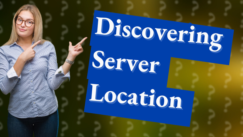 Discovering Server Location