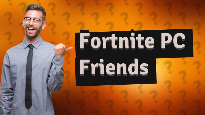Fortnite PC Friends