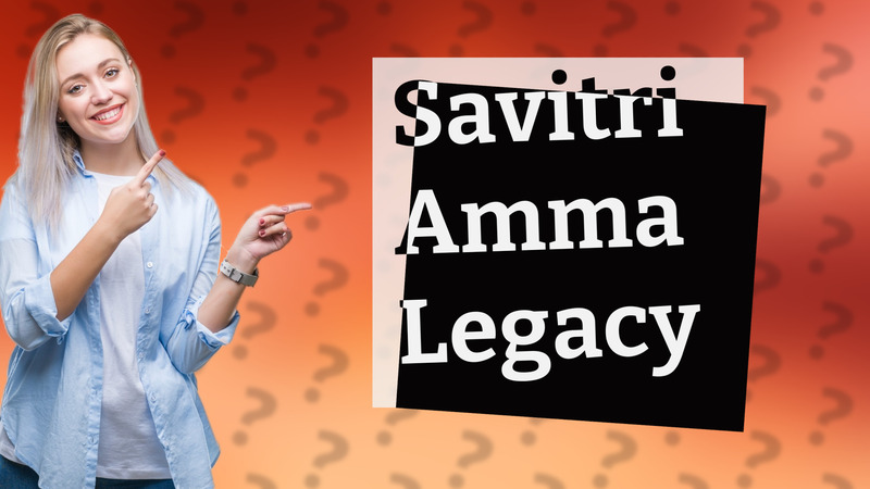 Savitri Amma Legacy