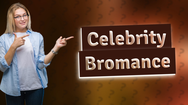 Celebrity Bromance