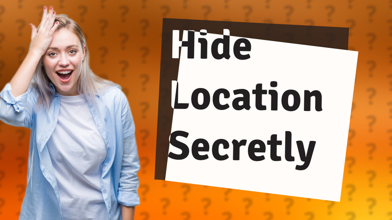 Hide Location Secretly