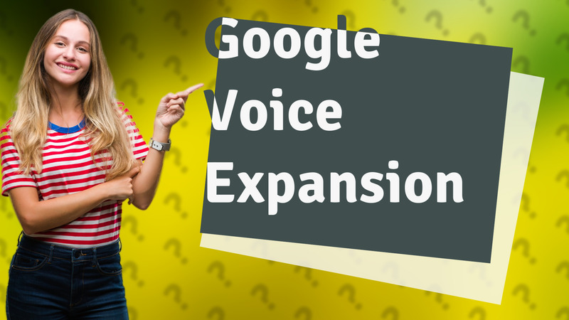 Google Voice Expansion