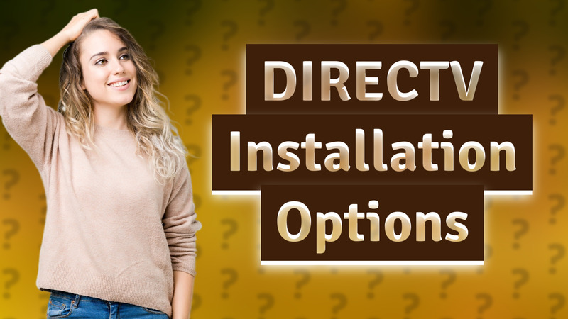 DIRECTV Installation Options
