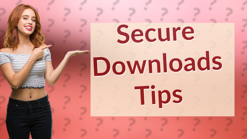 Secure Downloads Tips