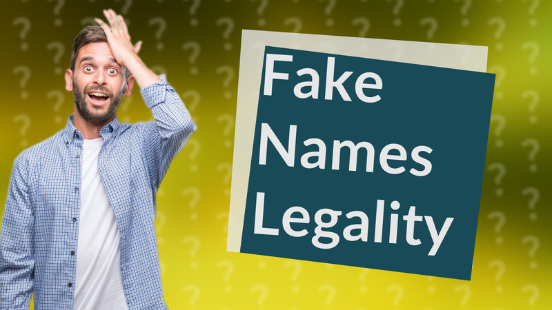 Fake Names Legality