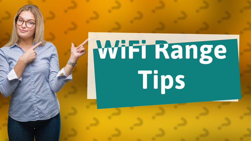 WiFi Range Tips